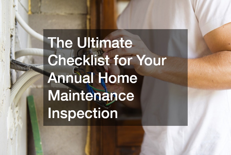 The Ultimate Checklist for Your Annual Home Maintenance Inspection